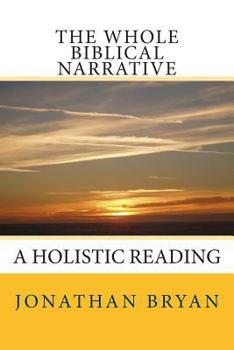 Paperback The Whole Biblical Narrative: A Holistic Reading Book