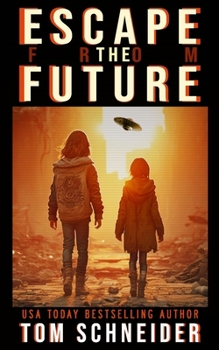 Paperback Escape The Future: A Post-Apocalyptic Thriller Book