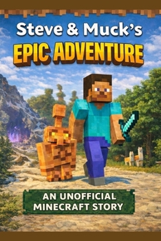 Paperback Steve And Muck's Epic Adventure: An Unofficial Minecraft Story Book