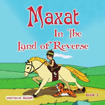 Paperback Maxat in the Land of Reverse: Book 3 Book