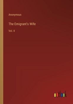 Paperback The Emigrant's Wife: Vol. II Book