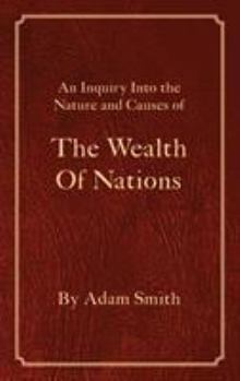 An Inquiry into the Nature and Causes of the Wealth of Nations