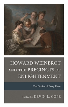 Hardcover Howard Weinbrot and the Precincts of Enlightenment: The Genius of Every Place Book