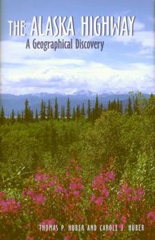 Paperback The Alaska Highway: A Geographical Discovery Book