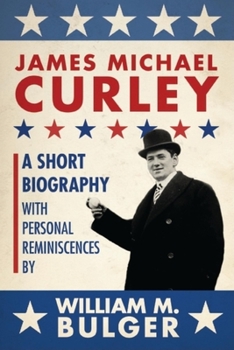 Hardcover James Michael Curley: A Short Biography with Personal Reminiscences Book