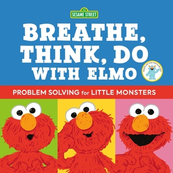 Hardcover Sesame Street: Breathe, Think, Do with Elmo: Problem Solving for Little Monsters Book