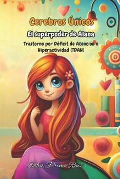 Paperback Cerebros Únicos (TDAH): El superpoder de Alana [Spanish] Book