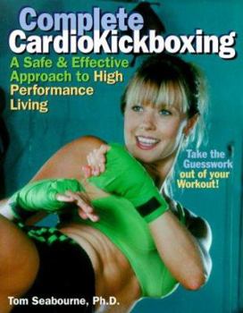 Paperback Complete Cardiokickboxing: An Integrated Approach to High Performance Living Book
