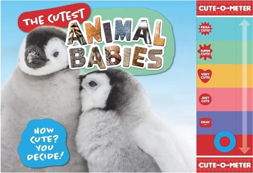 Hardcover The Cutest Animal Babies: How Cute? You Decide! Book
