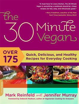 Paperback The 30 Minute Vegan: Over 175 Quick, Delicious, and Healthy Recipes for Everyday Cooking Book
