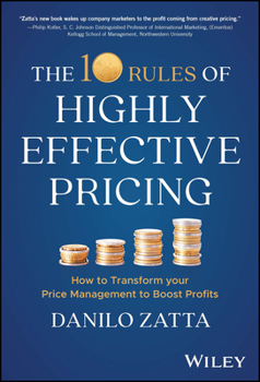 Hardcover The 10 Rules of Highly Effective Pricing: How to Transform Your Price Management to Boost Profits Book