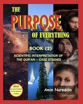 Paperback The Purpose of Everything: Scientific Interpretation of the Quran - Case Studies Book