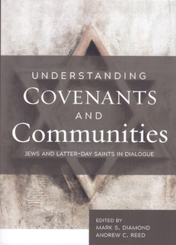 Paperback Understanding Covenants and Communities: Jews and Latter-Day Saints in Dialogue Book