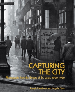 Paperback Capturing the City: Photographs from the Streets of St. Louis, 1900 - 1930 Book