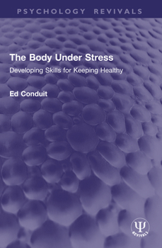 Paperback The Body Under Stress: Developing Skills for Keeping Healthy Book