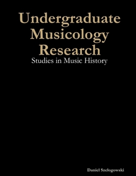 Paperback Undergraduate Musicology Research: Studies in Music History Book