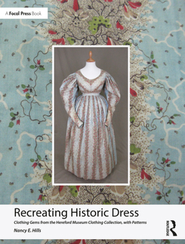 Recreating Historic Dress: Clothing Gems from the Hereford Museum Clothing Collection, with Patterns