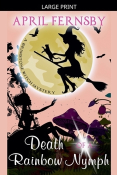 Death Of A Rainbow Nymph - Book #8 of the Brimstone Witch Mystery