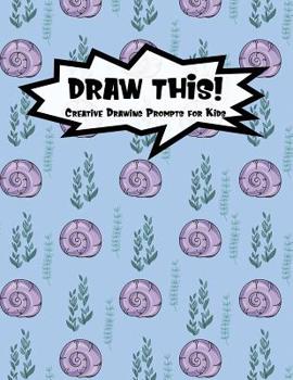 Paperback Draw This!: 100 Drawing Prompts for Kids - Purple Mermaid Snail - Version 1 Book