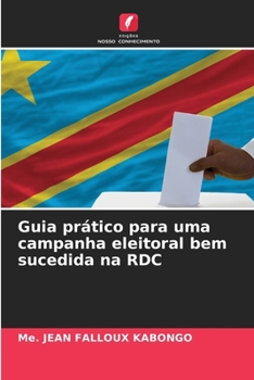Paperback Guia prático para uma campanha eleitoral bem sucedida na RDC [Portuguese] Book
