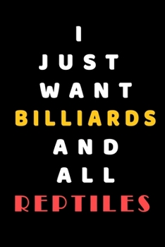 I JUST WANT Billiards AND ALL reptiles: Composition Book: Cute PET | DOGS |CATS |HORSES| ALL PETS LOVERS NOTEBOOK & JOURNAL gratitude and love pets and animals notebook and journal