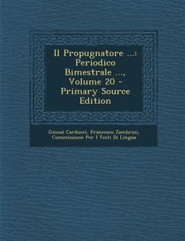 Paperback Il Propugnatore ...: Periodico Bimestrale ..., Volume 20 [Italian] Book