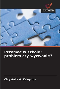 Przemoc w szkole: problem czy wyzwanie? (Polish Edition)