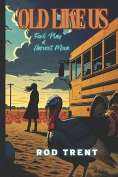 Paperback Old Like Us: Fowl Play at Harvest Moon Book