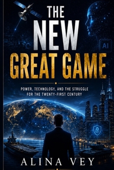 Paperback The New Great Game: Power, Technology, and the Struggle for the Twenty-First Century Book