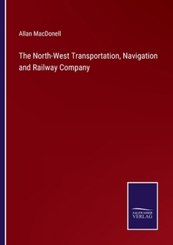 Paperback The North-West Transportation, Navigation and Railway Company Book