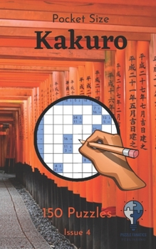 Paperback Pocket Size Kakuro - Issue 4: 150 great kakuros in a 5"x8" pocket size puzzle book