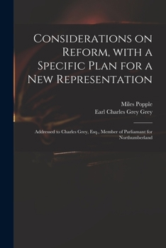 Paperback Considerations on Reform, With a Specific Plan for a New Representation: Addressed to Charles Grey, Esq., Member of Parliamant for Northumberland Book