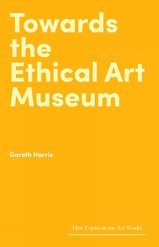 Hardcover Towards the Ethical Art Museum Book