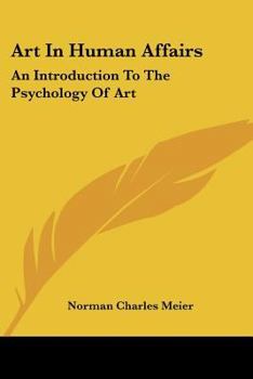 Art In Human Affairs: An Introduction To The Psychology Of Art
