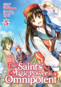 Paperback The Saint's Magic Power Is Omnipotent (Light Novel) Vol. 5 Book