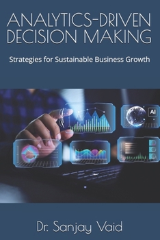 Paperback Analytics-Driven Decision Making: Strategies for Sustainable Business Growth Book