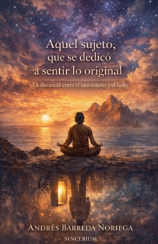 Paperback Aquel sujeto, que se dedicó a sentir lo original [Spanish] Book