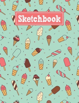 Sketchbook: 8.5 x 11 Notebook for Creative Drawing and Sketching Activities with Ice Cream Themed Cover Design