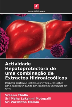 Paperback Actividade Hepatoprotectora de uma combinação de Extractos Hidroalcoólicos [Portuguese] Book