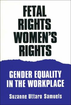 Paperback Fetal Rights, Women's Rights: Gender Equality in the Workplace Book