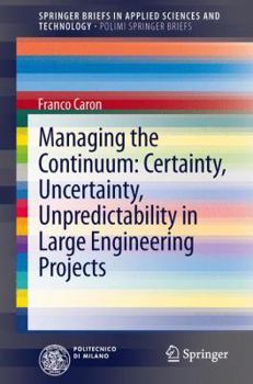 Paperback Managing the Continuum: Certainty, Uncertainty, Unpredictability in Large Engineering Projects Book