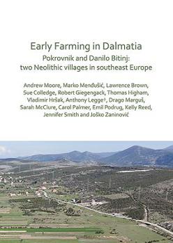 Paperback Early Farming in Dalmatia: Pokrovnik and Danilo Bitinj: Two Neolithic Villages in South-East Europe Book