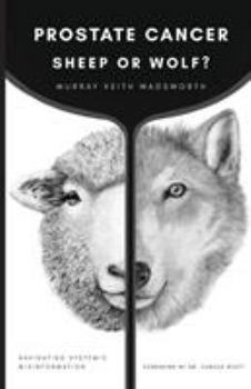 Paperback Prostate Cancer: Sheep or Wolf?: Navigating Systemic Misinformation Book
