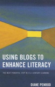 Hardcover Using Blogs to Enhance Literacy: The Next Powerful Step in 21st-Century Learning Book