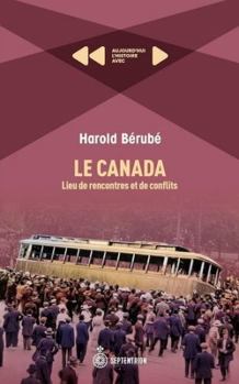 LE CANADA. LIEU DE RENCONTRES ET DE CONFLITS