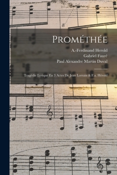 Paperback Prométhée; Tragédie Lyrique En 3 Actes De Jean Lorrain & F.a. Hérold [French] Book