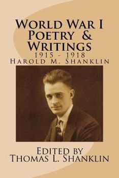 Paperback World War I Poetry and Writings: Writings of Harold MacKenzie Shanklin from 1916-1918 Book