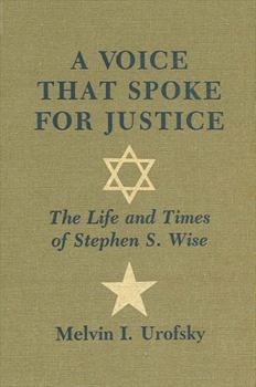 Hardcover A Voice That Spoke for Justice: The Life and Times of Stephen S. Wise Book