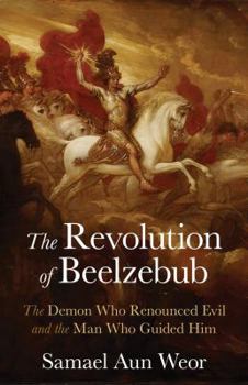 Paperback The Revolution of Beelzebub: The Demon Who Renounced Evil and the Man Who Guided Him Book