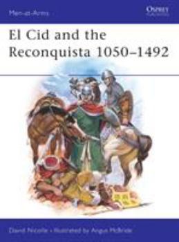 El Cid and the Reconquista 1050-1492 (Men-At-Arms, No 200) - Book #200 of the Osprey Men at Arms